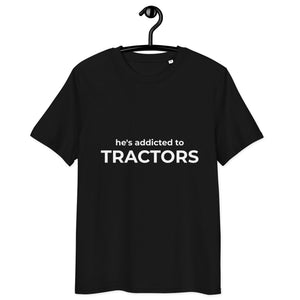 The Tractor Mugs Store Black / S He's Addicted to Tractors | Unisex Organic Cotton Tee Quality Farmers Merch
