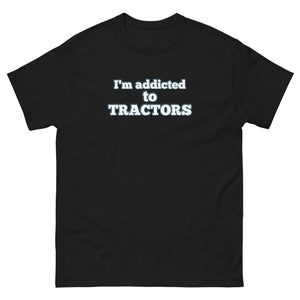 The Tractor Mugs Store Black / S I'm Addicted to Tractors | Unisex Classic Tee Quality Farmers Merch