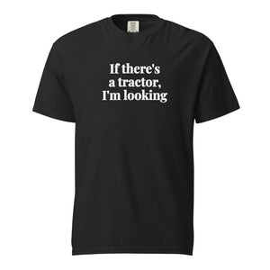 The Tractor Mugs Store Black / S If There's a Tractor, I'm Looking | Unisex Premium T-shirt Quality Farmers Merch