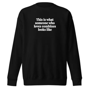 The Tractor Mugs Store Black / S This is what someone who loves Combines looks like | Unisex Premium Sweatshirt Quality Farmers Merch