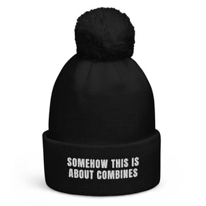 The Tractor Mugs Store Black Somehow This Is About Combines | Pom-Pom Beanie Quality Farmers Merch