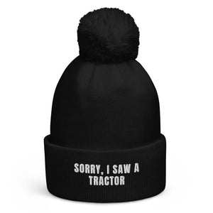 The Tractor Mugs Store Black Sorry, I Saw a Tractor | Pom-Pom Beanie Quality Farmers Merch