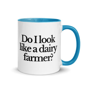 The Tractor Mugs Store Blue / 11 oz DO I LOOK LIKE A DAIRY FARMER | Mug with Color Inside Quality Farmers Merch