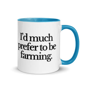 The Tractor Mugs Store Blue / 11 oz I'D MUCH PREFER TO BE FARMING | Mug with Color Inside Quality Farmers Merch