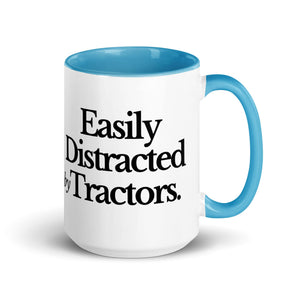 The Tractor Mugs Store Blue / 15 oz EASILY DISTRACTED BY TRACTORS | Mug with Color Inside Quality Farmers Merch