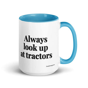 The Tractor Mugs Store Blue Always Look Up At Tractors | 15 oz Mug with Color Inside Quality Farmers Merch