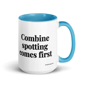 The Tractor Mugs Store Blue Combine Spotting Comes First | 15 oz Mug with Color Inside Quality Farmers Merch