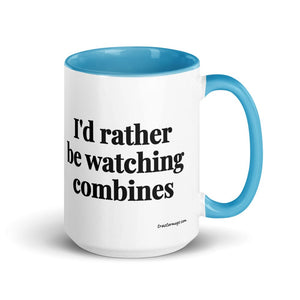 The Tractor Mugs Store Blue I'd Rather Be Watching Combines | 15 oz Mug with Color Inside Quality Farmers Merch