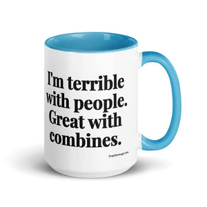 The Tractor Mugs Store Blue I'm Terrible with People. Great with Combines. | 15 oz Mug with Color Inside Quality Farmers Merch