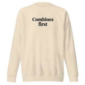 The Tractor Mugs Store Bone / S Combines First | Unisex Premium Sweatshirt Quality Farmers Merch