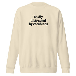 The Tractor Mugs Store Bone / S Easily Distracted By Combines | Unisex Premium Sweatshirt Quality Farmers Merch