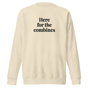 The Tractor Mugs Store Bone / S Here for the Combines | Unisex Premium Sweatshirt Quality Farmers Merch