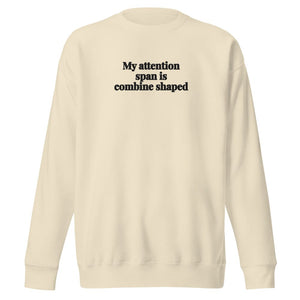 The Tractor Mugs Store Bone / S My Attention Span Is Combine Shaped | Unisex Premium Sweatshirt Quality Farmers Merch