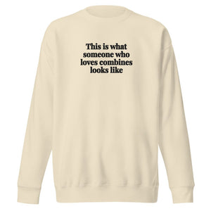 The Tractor Mugs Store Bone / S This is what someone who loves Combines looks like | Unisex Premium Sweatshirt Quality Farmers Merch