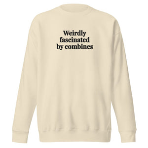 The Tractor Mugs Store Bone / S Weirdly Fascinated by Combines | Unisex Premium Sweatshirt Quality Farmers Merch
