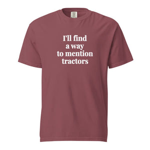 The Tractor Mugs Store Brick / S I'll Find a Way to Mention Tractors | Unisex Premium T-shirt Quality Farmers Merch