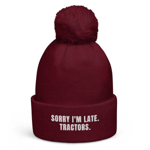 The Tractor Mugs Store Burgundy Sorry I'm Late. Tractors. | Pom-Pom Beanie Quality Farmers Merch