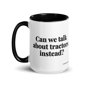 The Tractor Mugs Store Can We Talk About Tractors Instead? | 15 oz Mug with Color Inside Quality Farmers Merch
