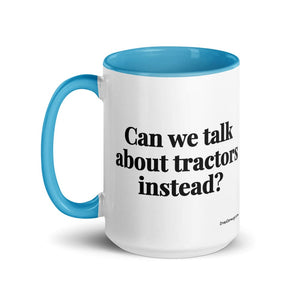 The Tractor Mugs Store Can We Talk About Tractors Instead? | 15 oz Mug with Color Inside Quality Farmers Merch