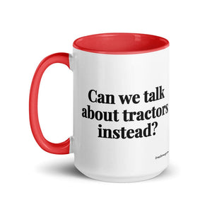 The Tractor Mugs Store Can We Talk About Tractors Instead? | 15 oz Mug with Color Inside Quality Farmers Merch