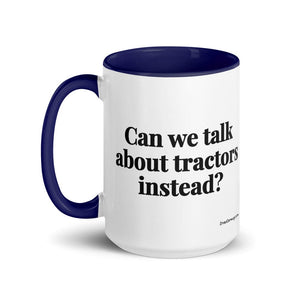 The Tractor Mugs Store Can We Talk About Tractors Instead? | 15 oz Mug with Color Inside Quality Farmers Merch