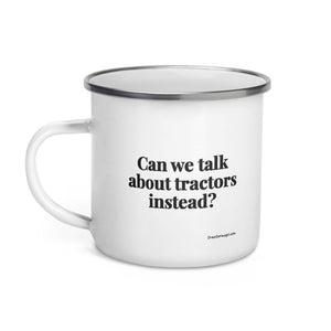 The Tractor Mugs Store Can We Talk About Tractors Instead? | Enamel Mug Quality Farmers Merch