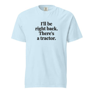 The Tractor Mugs Store Chambray / S I'll Be Right Back. There's a Tractor. | Unisex Premium T-shirt Quality Farmers Merch