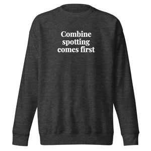 The Tractor Mugs Store Charcoal Heather / S Combine Spotting Comes First | Unisex Premium Sweatshirt Quality Farmers Merch