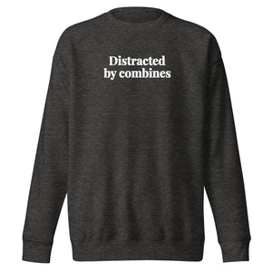 The Tractor Mugs Store Charcoal Heather / S Distracted by Combines | Unisex Premium Sweatshirt Quality Farmers Merch