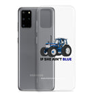 The Tractor Mugs Store Clear Case for Samsung® If She Ain't Blue | Clear Case for Samsung® Quality Farmers Merch