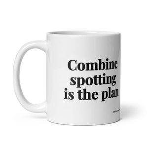 The Tractor Mugs Store Combine Spotting Is the Plan | White Glossy Mug Quality Farmers Merch
