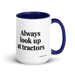 The Tractor Mugs Store Dark Blue Always Look Up At Tractors | 15 oz Mug with Color Inside Quality Farmers Merch