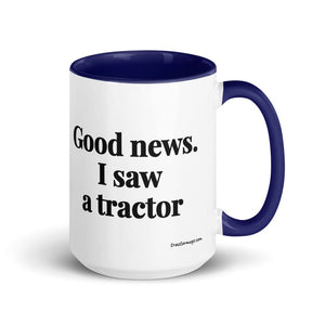 The Tractor Mugs Store Dark Blue Good News. I Saw A Tractor | 15 oz Mug with Color Inside Quality Farmers Merch