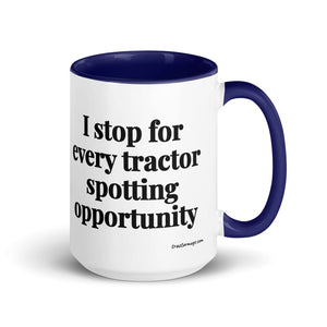 The Tractor Mugs Store Dark Blue I Stop for Every Tractor Spotting Opportunity | 15 oz Mug with Color Inside Quality Farmers Merch