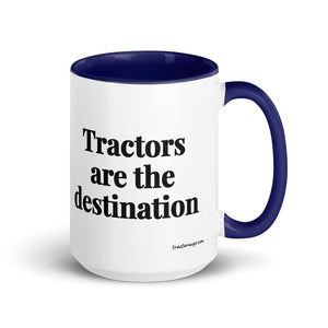 The Tractor Mugs Store Dark Blue Tractors Are the Destination | 15 oz Mug with Color Inside Quality Farmers Merch