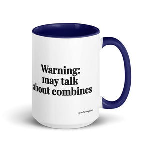The Tractor Mugs Store Dark Blue Warning: May Talk About Combines | 15 oz Mug with Color Inside Quality Farmers Merch