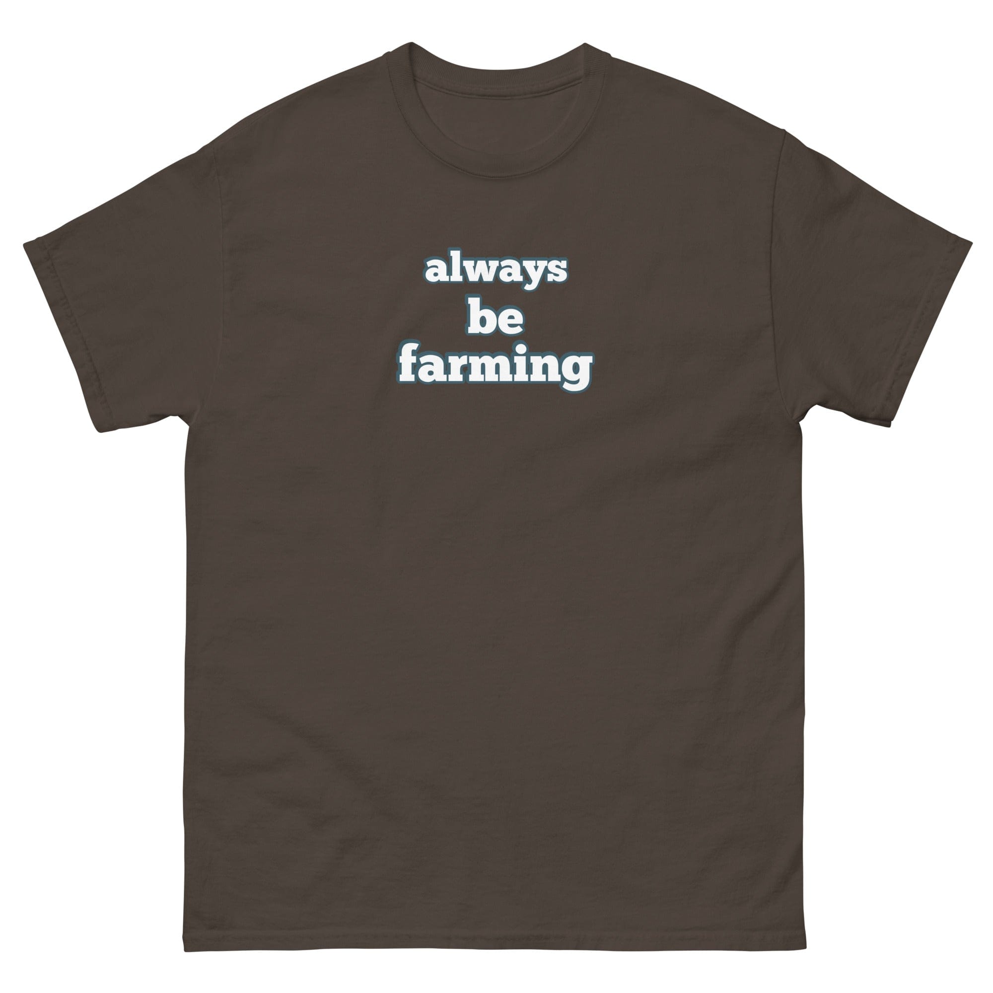 The Tractor Mugs Store Dark Chocolate / S Always be Farming | Unisex classic tee Quality Farmers Merch