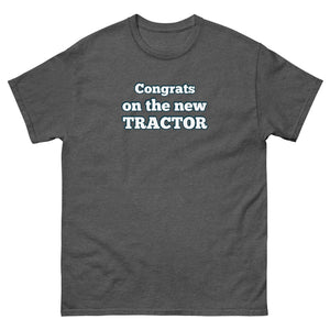 The Tractor Mugs Store Dark Heather / S Congrats on the new Tractor | Unisex classic tee Quality Farmers Merch