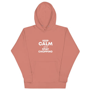 The Tractor Mugs Store Dusty Rose / S Keep Calm. Stay Choppin | Unisex Hoodie Quality Farmers Merch
