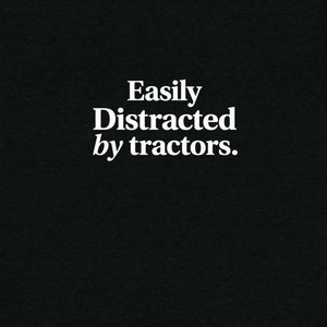 The Tractor Mugs Store Easily Distracted by Tractors | T-shirt Quality Farmers Merch