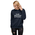 The Tractor Mugs Store Easily Distracted by Tractors | Unisex Premium Sweatshirt Quality Farmers Merch