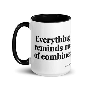 The Tractor Mugs Store Everything Reminds Me of Combines | 15 oz Mug with Color Inside Quality Farmers Merch