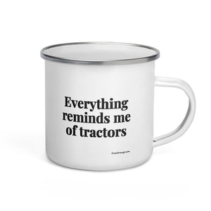 The Tractor Mugs Store Everything Reminds Me of Tractors | Enamel Mug Quality Farmers Merch
