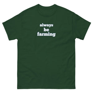 The Tractor Mugs Store Forest Green / S Always be Farming | Unisex classic tee Quality Farmers Merch
