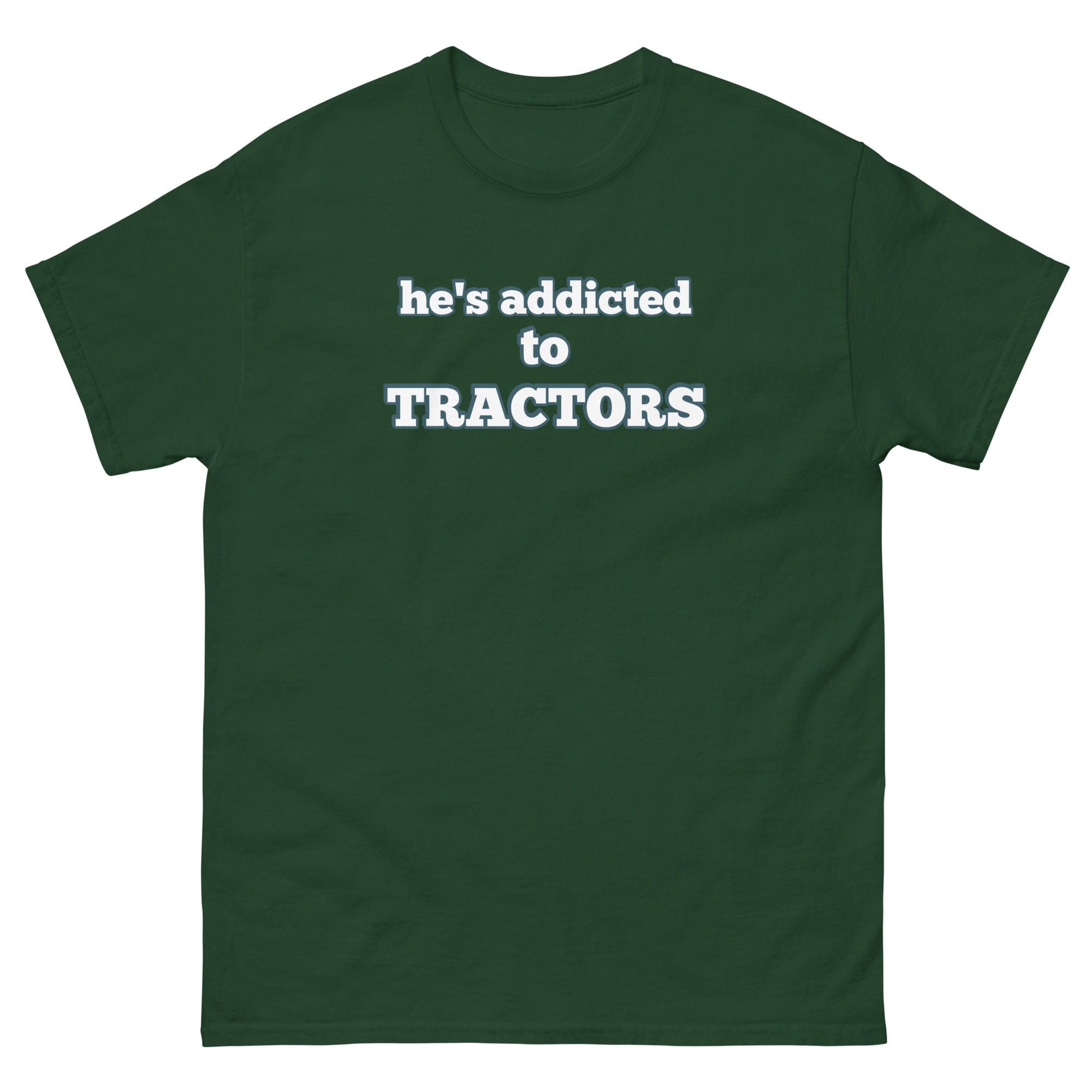 The Tractor Mugs Store Forest Green / S He's Addicted to Tractors | Unisex Classic Tee Quality Farmers Merch