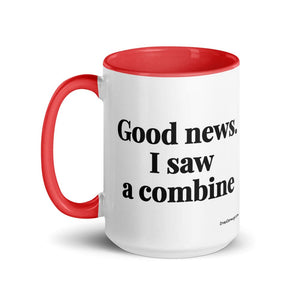 The Tractor Mugs Store Good News. I Saw A Combine | 15 oz Mug with Color Inside Quality Farmers Merch