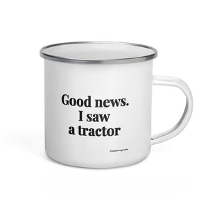 The Tractor Mugs Store Good News. I Saw A Tractor | Enamel Mug Quality Farmers Merch