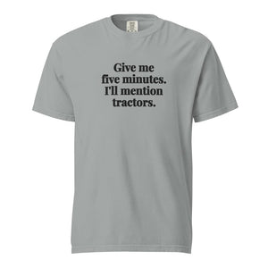 The Tractor Mugs Store Granite / S Give Me Five Minutes. I'll Mention Tractors. | Unisex Premium T-shirt Quality Farmers Merch