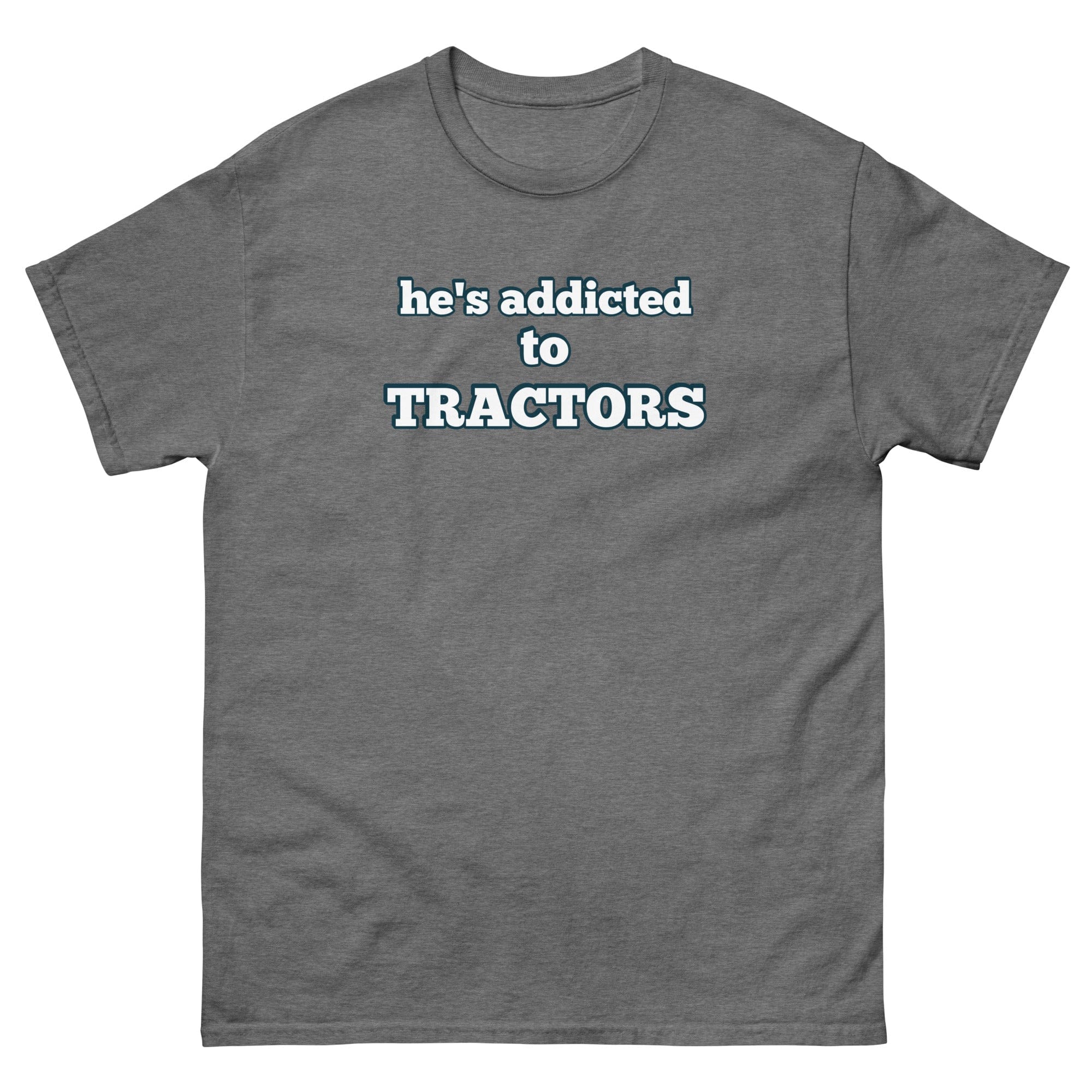 The Tractor Mugs Store Graphite Heather / S He's Addicted to Tractors | Unisex Classic Tee Quality Farmers Merch