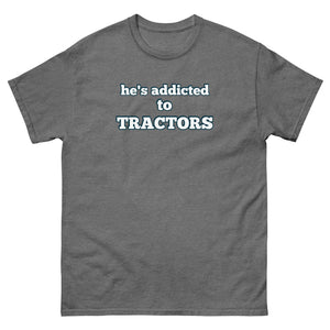 The Tractor Mugs Store Graphite Heather / S He's Addicted to Tractors | Unisex Classic Tee Quality Farmers Merch